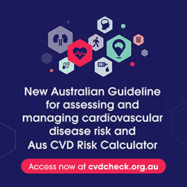 New Australian Guideline for assessing and managing cardiovascular disease risk and Aus CVD Risk Calculator. Access now at cvdcheck.org.au